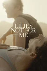 Lilies Not for Me (2025) Lilies Not for Me (2025)